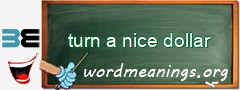 WordMeaning blackboard for turn a nice dollar